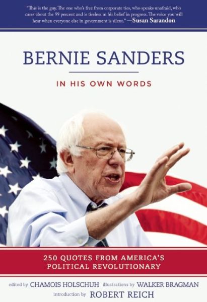 Cover for Bernie Sanders · Bernie Sanders: in His Own Words: 250 Quotes from America's Political Revolutionary (Paperback Book) (2015)