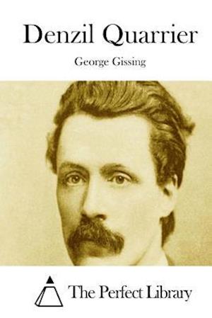 Denzil Quarrier - George Gissing - Books - Createspace - 9781511713146 - April 13, 2015