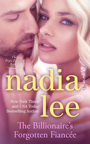 Cover for Nadia Lee · The Billionaire's Forgotten Fiancee (The Pryce Family Book 4) (Pocketbok) (2015)