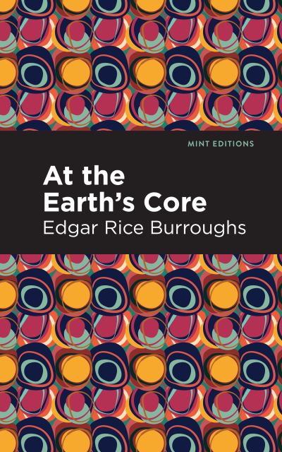 At the Earth's Core - Mint Editions - Edgar Rice Burroughs - Books - Graphic Arts Books - 9781513272146 - April 15, 2021