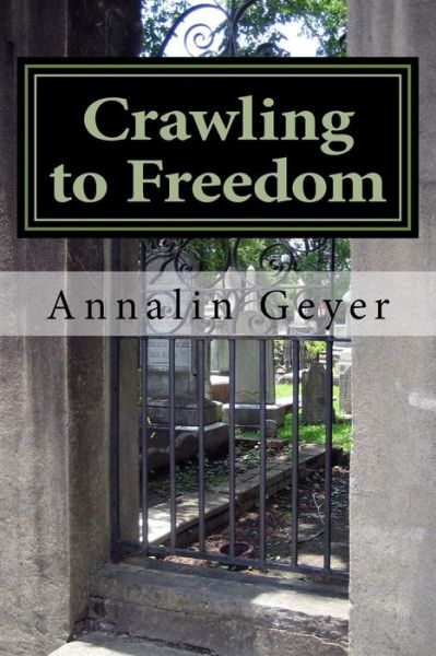 Cover for Annalin Geyer · Crawling to Freedom: Escape from East Berlin (Paperback Book) (2015)