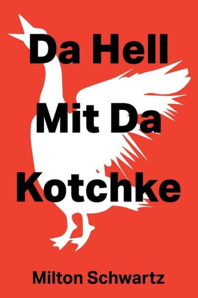 Cover for Milton Schwartz · Da Hell Mit Da Kotchke (Paperback Book) (2016)