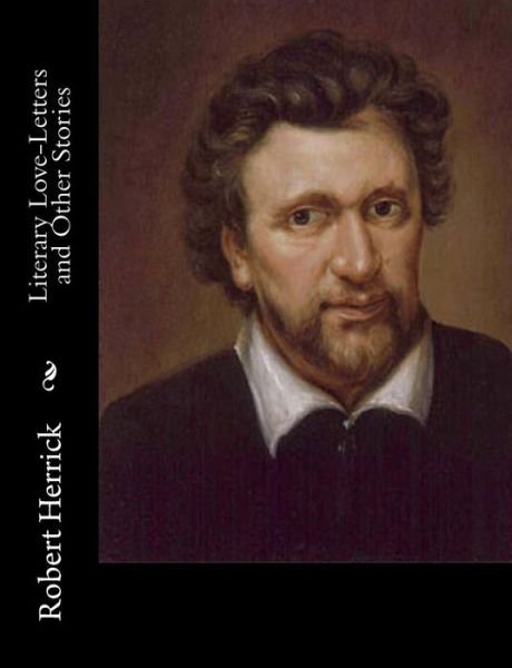 Cover for Robert Herrick · Literary Love-letters and Other Stories (Paperback Bog) (2015)