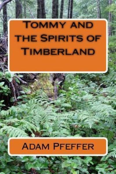 Cover for Adam Pfeffer · Tommy and the Spirits of Timberland (Paperback Book) (2015)