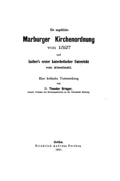 Cover for Theodor Brieger · Die angebliche Marburger Kirchenordnung von 1527 und Luther's erster katechetischer Unterricht (Paperback Book) (2015)