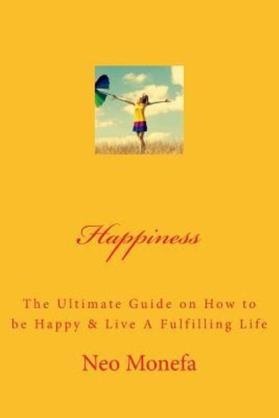 Happiness - Neo Monefa - Bøger - Createspace Independent Publishing Platf - 9781519519146 - 17. november 2015