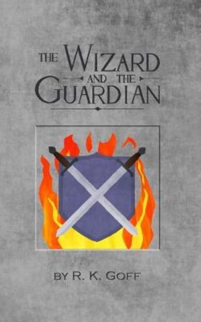 Cover for R K Goff · The Wizard and the Guardian (Pocketbok) (2016)