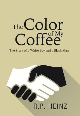 Cover for R P Heinz · The Color of My Coffee (Innbunden bok) (2017)