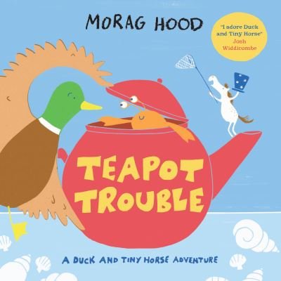 Cover for Morag Hood · Teapot Trouble: A Duck and Tiny Horse Adventure (Taschenbuch) (2023)