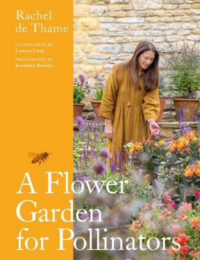 A Flower Garden for Pollinators: Learn how to sustain and support nature with this practical planting guide - Rachel de Thame - Bücher - Quercus Publishing - 9781529422146 - 25. April 2024