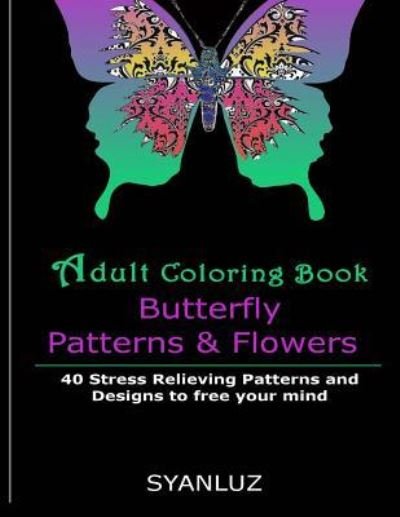 Cover for Syan Luz · Adult Coloring Book : Butterfly Patterns and Flowers (Paperback Bog) (2016)