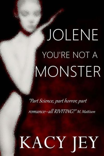 Cover for Kacy a Jey · Jolene, You're Not a Monster (Paperback Book) (2015)