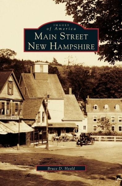 Main Street, New Hampshire - PhD Bruce D Heald - Bøger - Arcadia Publishing Library Editions - 9781531609146 - 1. november 2003