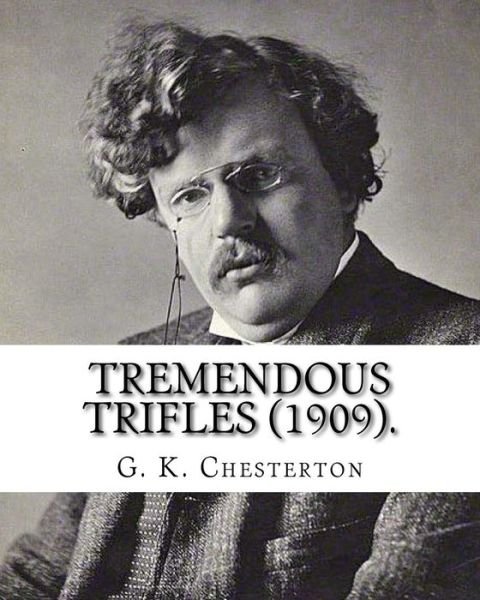 Cover for G. K. Chesterton · Tremendous trifles . By : G. K. Chesterton (Paperback Book) (2016)