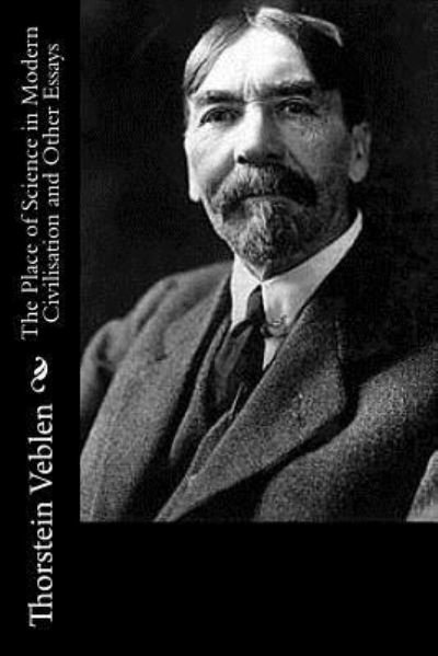 Cover for Thorstein Veblen · The Place of Science in Modern Civilisation and Other Essays (Pocketbok) (2016)