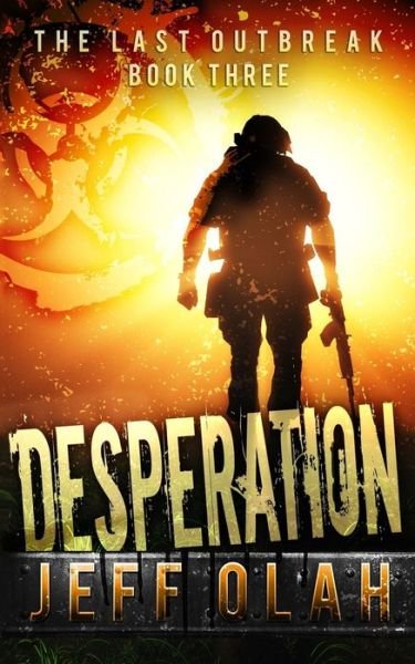 Cover for Jeff Olah · The Last Outbreak - DESPERATION - Book 3 (A Post-Apocalyptic Thriller) (Paperback Bog) (2016)