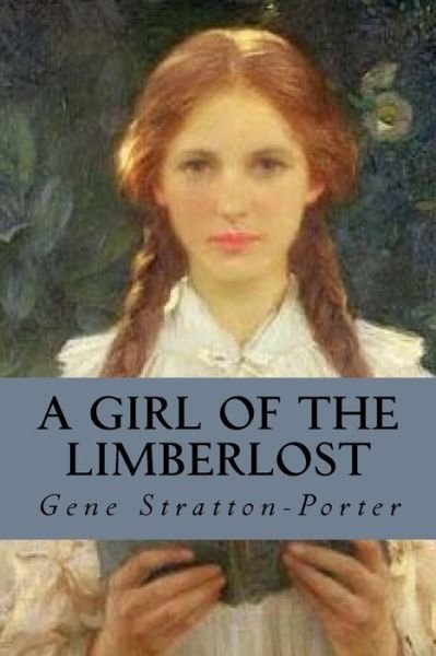 Cover for Gene Stratton-Porter · A Girl of the Limberlost (Pocketbok) (2016)