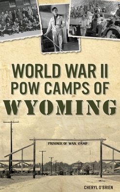 Cover for Cheryl O'Brien · World War II POW Camps of Wyoming (Hardcover Book) (2019)