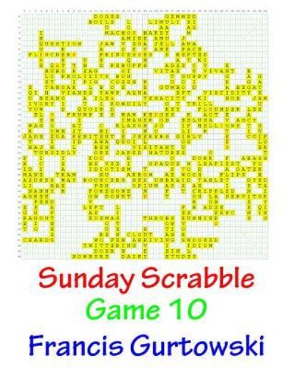 Sunday Scrabble Game 10 - Francis Gurtowski - Książki - Createspace Independent Publishing Platf - 9781540803146 - 5 grudnia 2016