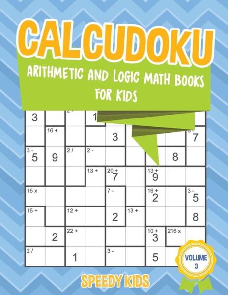 Calcudoku - Speedy Kids - Kirjat - Speedy Publishing LLC - 9781541934146 - perjantai 15. syyskuuta 2017