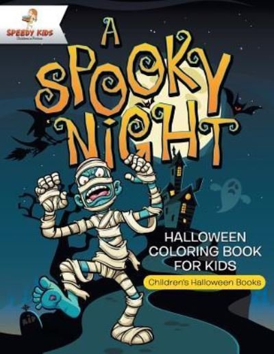 Cover for Speedy Kids · A Spooky Night - Halloween Coloring Book for Kids | Children's Halloween Books (Paperback Book) (2017)