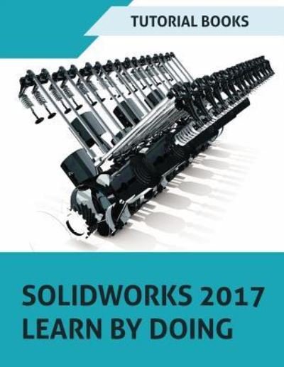 Cover for Tutorial Books · SOLIDWORKS 2017 Learn by doing (Paperback Bog) (2017)