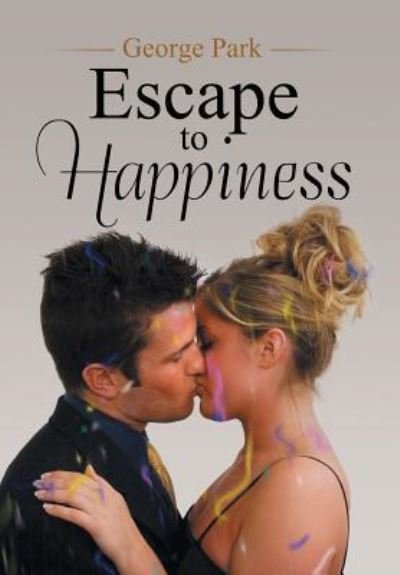 George Park · Escape to Happiness (Hardcover Book) (2018)