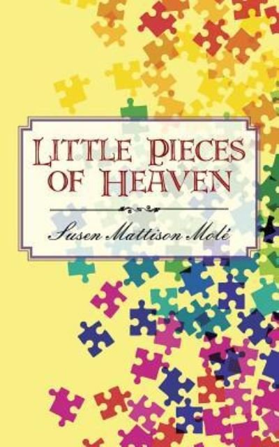 Cover for Susen Mattison Molé · Little Pieces of Heaven (Paperback Book) (2018)