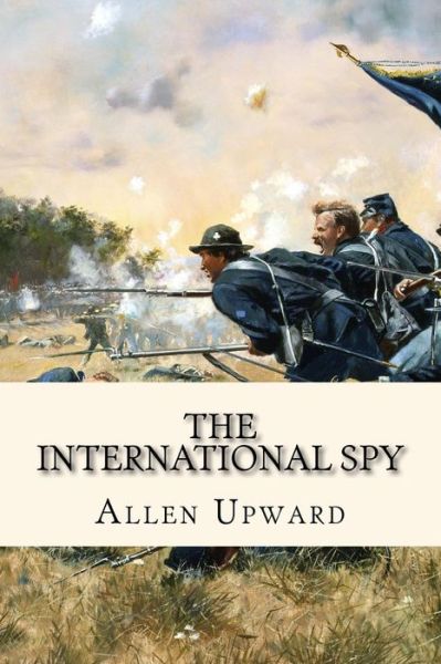 Cover for Allen Upward · The International Spy (Paperback Book) (2017)