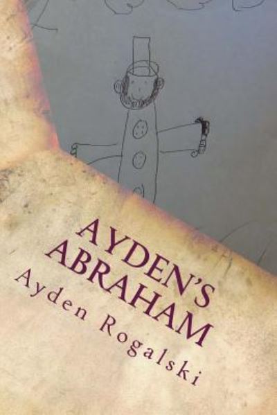 Cover for Ayden Matthew Rogalski · Ayden's Abraham (Paperback Book) (2017)