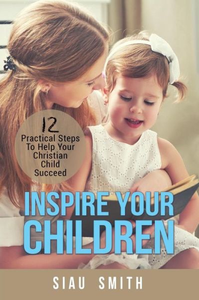 Cover for Siau Smith · Inspire Your Children (Paperback Book) (2017)