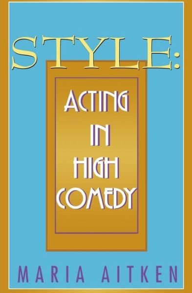 Cover for Maria Aitken · Style: Acting in High Comedy - Applause Books (Paperback Book) (1996)