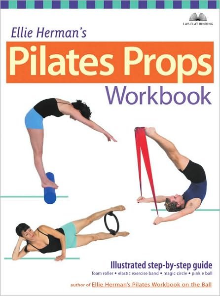 Cover for Ellie Herman · Ellie Herman's Pilates Props Workbook: Illustrated Step-by-Step Guide (Taschenbuch) (2004)