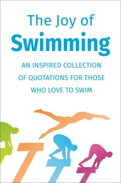 Cover for Jackie Corley · The Joy of Swimming: An Inspired Collection of Quotations for Those Who Love to Swim (Hardcover Book) (2019)