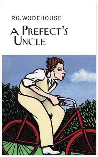 Cover for P.g. Wodehouse · A Prefect's Uncle (Collector's Wodehouse) (Inbunden Bok) [Reprint edition] (2010)