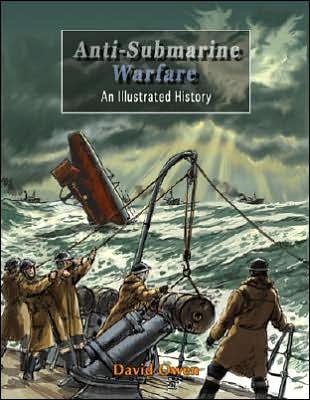 Cover for David Owen · Anti-Submarine Warfare: An Illustrated History (Hardcover Book) [First edition] (2007)