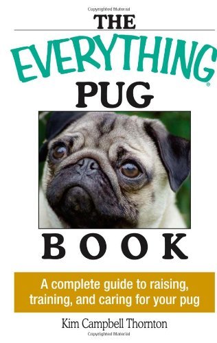 Cover for Kim Campbell Thornton · Everything Pug Book: a Complete Guide to Raising, Training, and Caring for Your Pug (Everything (Pets)) (Paperback Book) (2005)