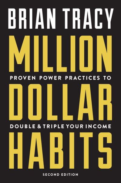 Million Dollar Habits: Proven Power Practices to Double and Triple Your Income - Brian Tracy - Books - Entrepreneur Press - 9781599186146 - September 21, 2017