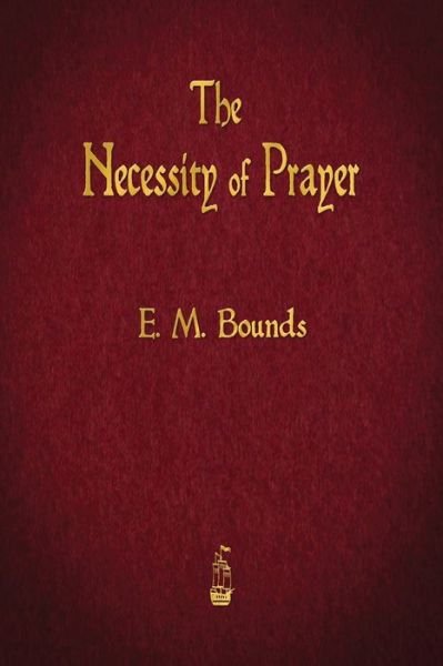 Cover for Edward M Bounds · The Necessity of Prayer (Taschenbuch) (2015)