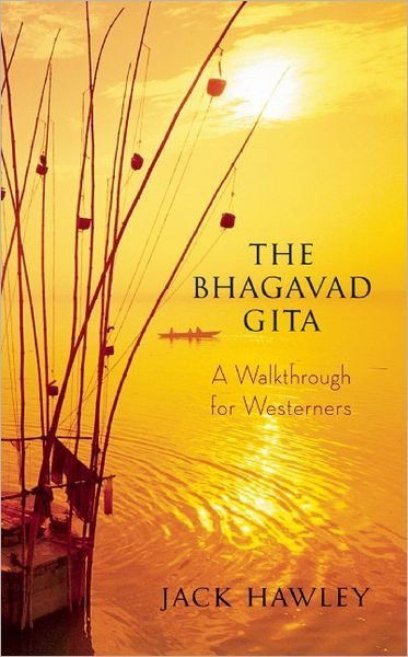 Cover for Jack Hawley · The Bhagavad Gita: A Walkthrough for Westerners (Taschenbuch) (2011)