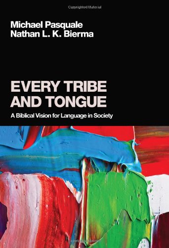 Cover for Michael Pasquale · Every Tribe and Tongue: a Biblical Vision for Language in Society (Paperback Book) (2011)