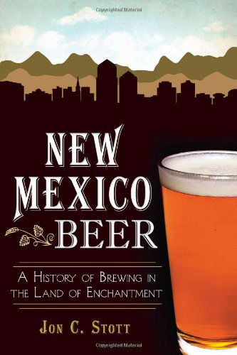 Cover for Jon C. Stott · New Mexico Beer: a History of Brewing in the Land of Enchantment (American Palate) (Paperback Book) (2014)