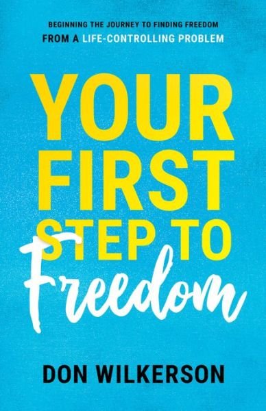 Your First Step To Freedom - Don Wilkerson - Bøker - Bridge-Logos Publishing - 9781610362146 - 18. mars 2019