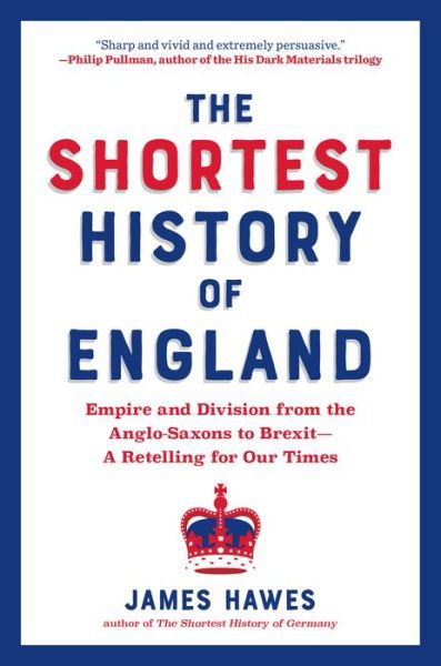 Shortest History of England - James Hawes - Bøker - Experiment LLC, The - 9781615198146 - 15. mars 2022