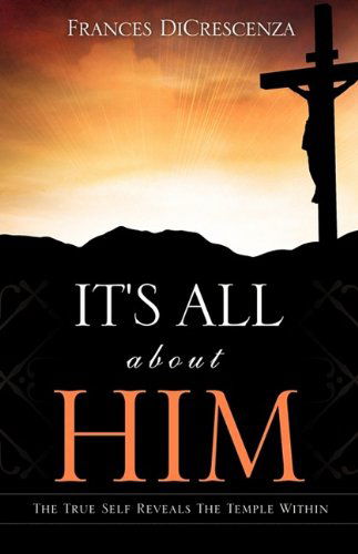 Cover for Frances Dicrescenza · It's All About Him (Paperback Book) (2009)