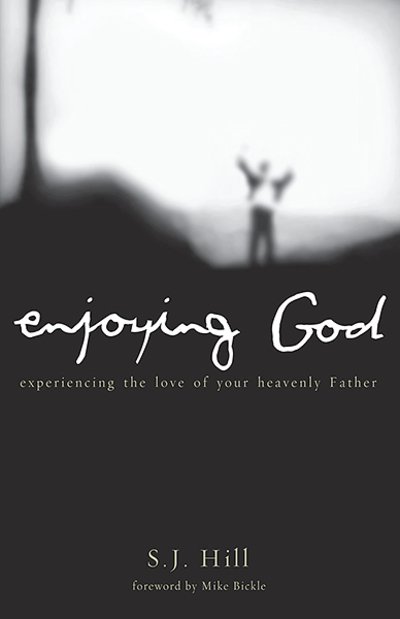 Cover for S J Hill · Enjoying God: Experiencing the Love of Your Heavenly Father (Taschenbuch) (2012)