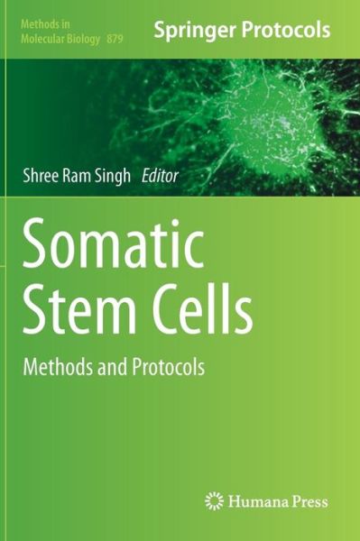 Cover for Shree Ram Singh · Somatic Stem Cells: Methods and Protocols - Methods in Molecular Biology (Hardcover Book) [2012 edition] (2012)