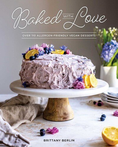 Cover for Britt Berlin · Baked With Love: Over 110 Allergen-Friendly Vegan Desserts (Paperback Book) (2020)