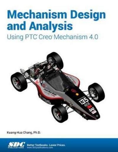 Cover for Kuang-Hua Chang · Mechanism Design and Analysis Using PTC Creo Mechanism 4.0 (Paperback Book) (2017)
