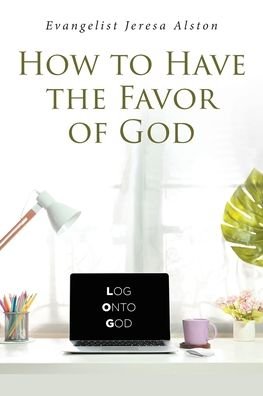 Cover for Evangelist Jeresa Alston · How to Have the Favor of God (Paperback Book) (2020)